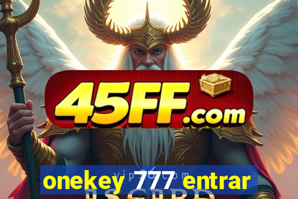 onekey 777 entrar